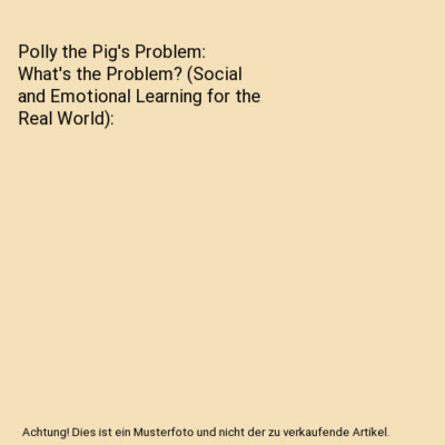 Polly the Pig's Problem: What's the Problem? (Social and Emotional Learning for 