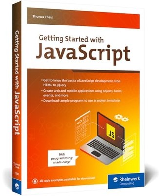 Getting Started with JavaScript: A JavaScript Beginner's Guide to Building D...