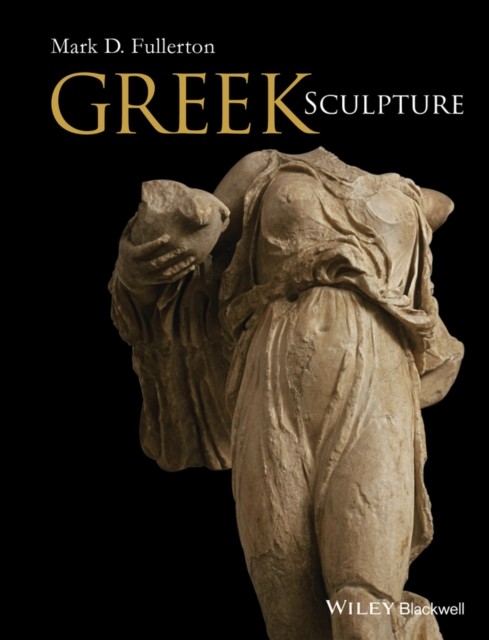 Greek Sculpture by Mark D.  Fullerton (Paperback Book)