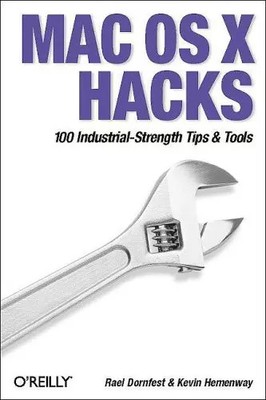 Mac OS X Hacks: 100 Industrial-Strength Tips & Tricks, Rael Dornfest et Morb
