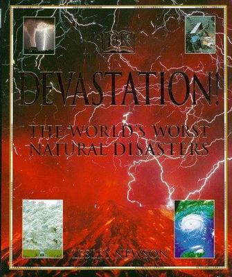 Devastation! The World's Worst Natural Disasters by Lesley Newson