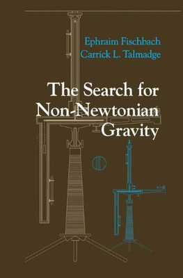 The Search for Non-Newtonian Gravity (AIP-Press S) - Fischbach, Ephraim