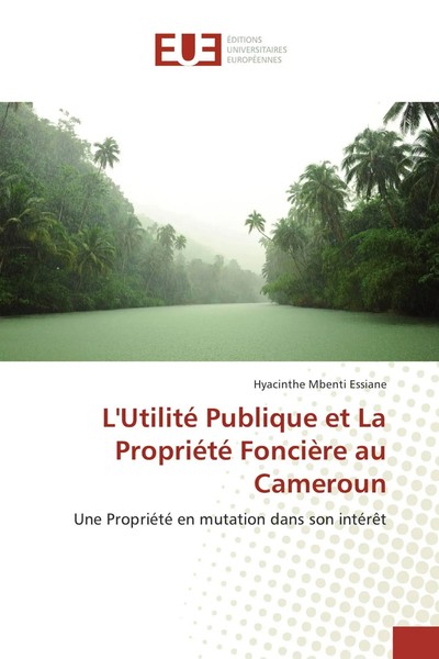 Hyacinthe Mbenti Essiane | L'utilité Publique Et La PropriéTé FoncièRe Au...-image