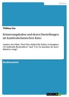 Erinnerungskultur Und Deren Darstellungen Im Kambodschanischen Kino (Buch)