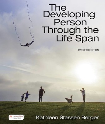 The Developing Person Through the Life Span (12th edition) by Kathleen Berger