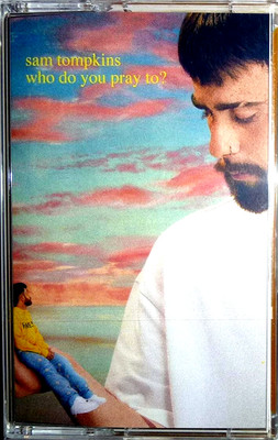 Sam Tompkins - Who Do You Pray To / MC Kassette / 2022 / OVP Sealed / Island
