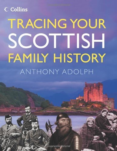 Collins Tracing Your Scottish Family History,Anthony Adolph
