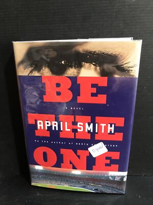 Signed Stated First Edition Be the One by April Smith (2000, HC Mylar DJ)