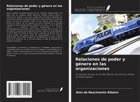 Alan Do Nascimento Ribeiro | Relaciones De Poder Y GéNero En Las Organizaciones