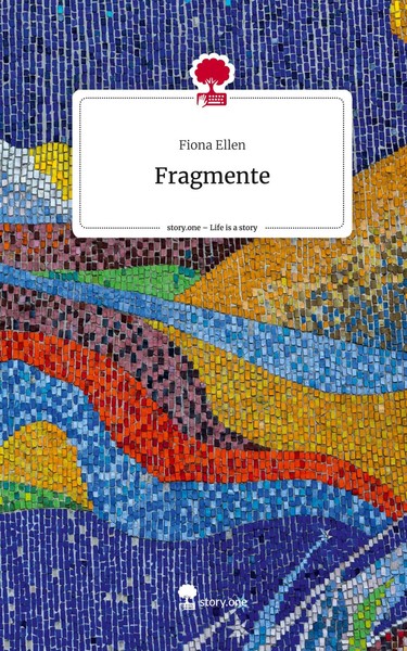 Fiona Ellen | Fragmente. Life Is A Story - story.one | Buch | Deutsch (2023)-image