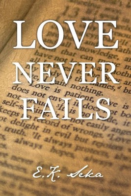 Love Never Fails by E.K. Seka (English) Paperback Book