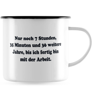 Nur noch 7 Stunden 35 Minuten 36 Jahre bis ich fertig bin mit Arbeit 10101003247