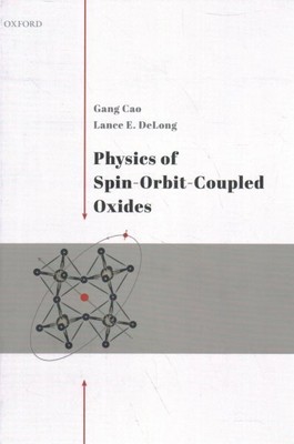 Physics of Spin-Orbit-Coupled Oxides, Hardcover by Cao, Gang; Delong, Lance E...