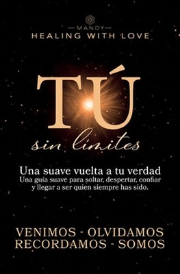T - sin lmites: Una suave vuelta a tu verdad Una gu?a suave para soltar, despert