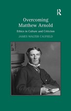 Overcoming Matthew Arnold: Ethics in Culture ...