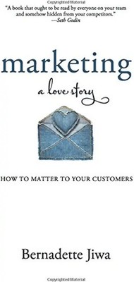 Marketing: A Love Story: How to Matter to Your Customers - Jiwa, Bernadette