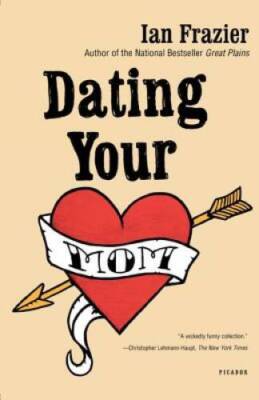 Dating Your Mom - Paperback By Frazier, Ian - ACCEPTABLE