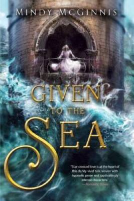 Given to the Sea (Given Duet) - Paperback By McGinnis, Mindy - GOOD