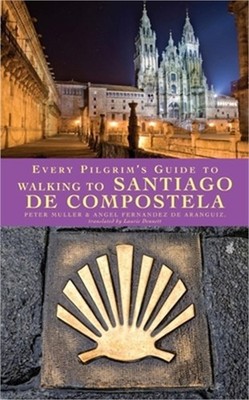 Every Pilgrim's Guide to Walking to Santiago de Compostela (Paperback or Softbac