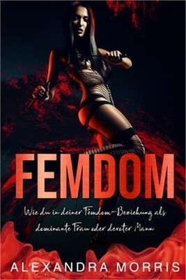 Femdom: Wie du in deiner Femdom-Beziehung als dominante Frau oder devoter Mann e