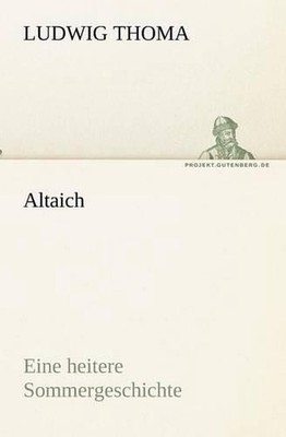 Altaich: Eine heitere Sommergeschichte by Ludwig Thoma (German) Paperback Book