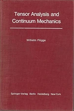 TENSOR ANALYSIS AND CONTINUUM MECHANICS By W. Flugge - Hardcover **Excellent**