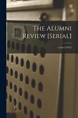 The Alumni Review [serial]; v.2: no.2(1913) by Anonymous (Paperback, 2021)