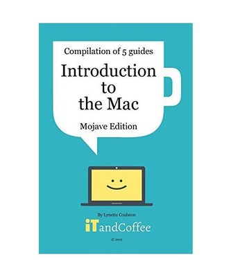 Introduction to the Mac (Mojave) - A Great Set of 5 User Guides: Learn the basic