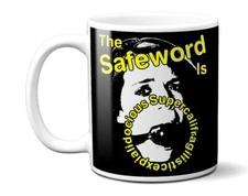 The Safeword Is BDSM Ball Gag Coffee Mug 11 or 15 oz