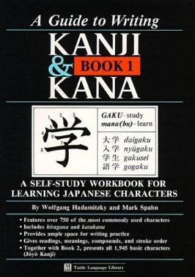 Guide to Writing Kanji & Kana, Book 1: A Self-Study Workbook for Learning...