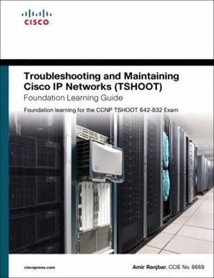 Troubleshooting and Maintaining Cisco Ip Networks Tshoot : Founda
