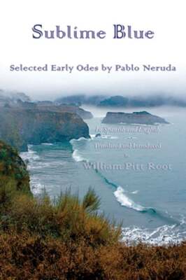 Sublime Blue: Selected Early Odes of Pablo Neruda by Pablo Neruda: New