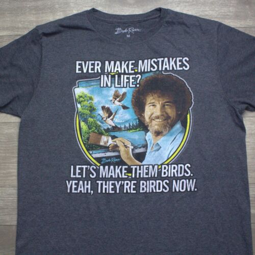 Bob Ross Ever Make Mistakes in Life Let's Make Them Birds T-Shirt Medium