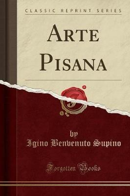 Arte Pisana Classic Reprint, Igino Benvenuto Supin