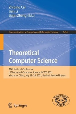 Theoretical Computer Science by Zhiping Cai, Jian Li, Jialin ... - 9789811674426