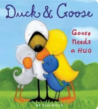 Duck & Goose, Goose Needs a Hug - Board book By Hills, Tad - GOOD