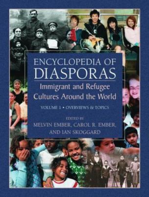 Encyclopedia of Diasporas: Immigrant and Refugee Cultures Around the World. Volu