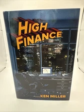 High Finance: A Novel by Ken Miller Hardcover Book