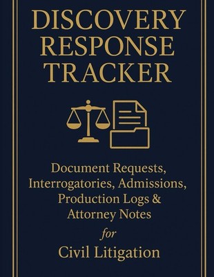 Discovery Response Tracker: Document Requests, Interrogatories, Admissions & Pro