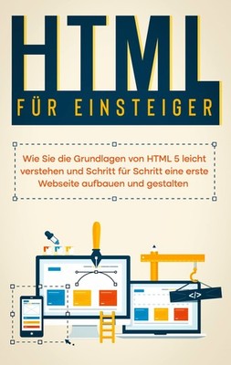 HTML für Einsteiger: Grundlagen verstehen & erste Webseite