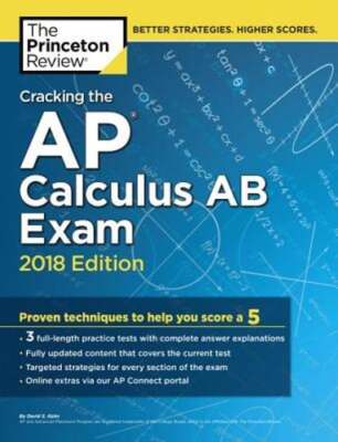 Cracking the AP Calculus AB Exam, 2018 Edition: Proven Techniques to Help You