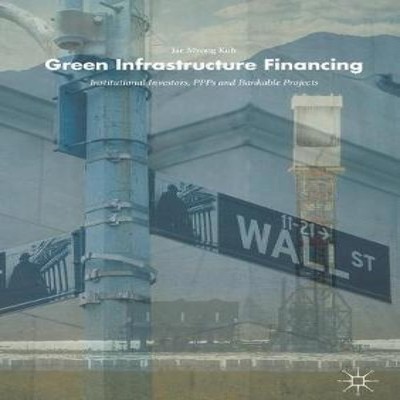 Green Infrastructure Financing Institutional Investors PPPs and B