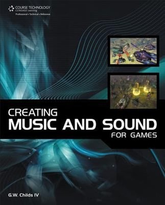Creating Music and Sound for Games Perfect G. W. Childs