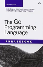 Go Programming Language Phrasebook,..., Chisnall, David