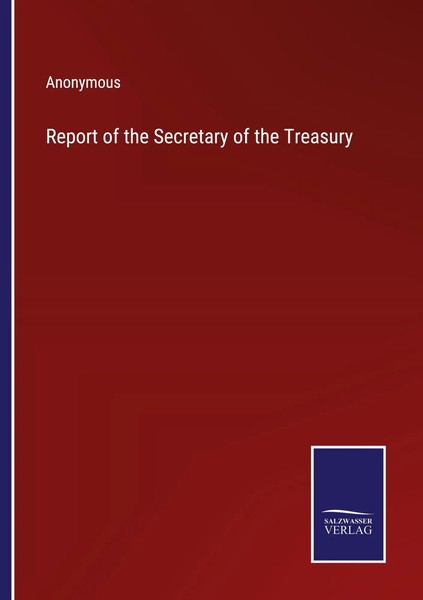 Anonymous | Report Of The Secretary Of The Treasury | Taschenbuch | Englisch-image