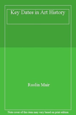 Key Dates in Art History,Roslin Mair
