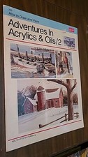 How to Draw and Paint Adventures In Acrylics and Oils 2 Walter Foster No. 200