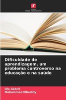 Dificuldade De Aprendizagem, Um Problema Controverso Na EducaçãO E Na SaúDe Ola