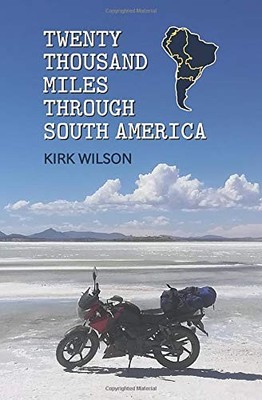 TWENTY THOUSAND MILES THROUGH SOUTH AM..., WILSON, KIRK