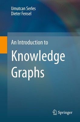 An Introduction to Knowledge Graphs Umutcan Serles